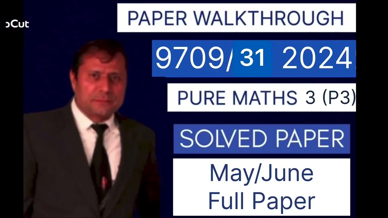 9709/31 | Pure Mathematics 3 | May/June 2024 | Full Past Paper | Cambridge AS & A Level