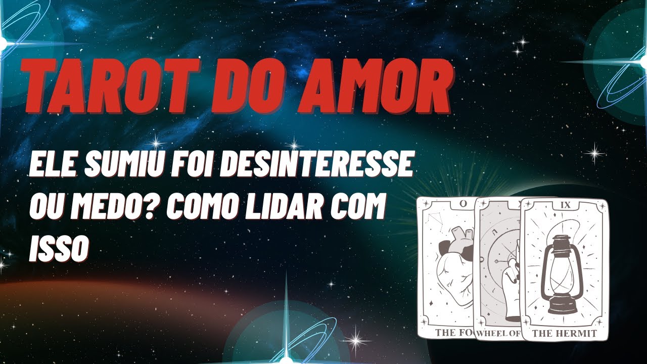 Ele sumiu Foi Desinterece ou Medo? Como Lidar Com Isso Tarot? 🥲😍