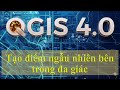 3.7.4.10_Tạo điểm ngẫu nhiên bên trong đa giác (Random Points Inside Polygons)