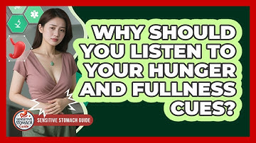 Why Should You Listen To Your Hunger And Fullness Cues? - Sensitive Stomach Guide