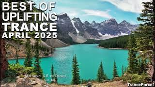 BEST OF UPLIFTING TRANCE MIX (April 2025) | TranceForce1