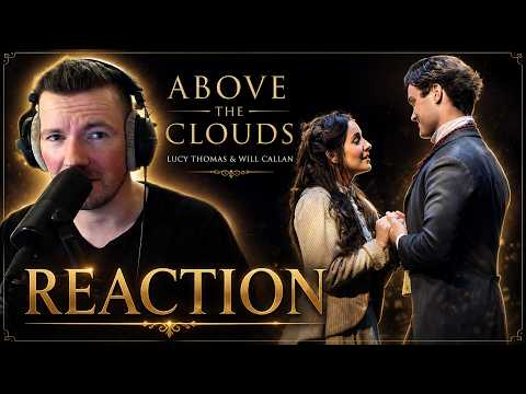 [REACTION] "Above The Clouds" - Lucy Thomas & Will Callan - (From The Musical "Rosie")