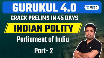 Parliament of India | Part 2 | Indian Polity | Gurukul 4.0 | UPSC CSE 2023 | Abhishek Ranjan