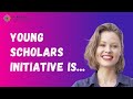 What is young scholars initiative