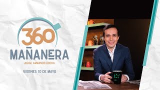 Mañanera 360 | Viernes 10 Mayo 2024