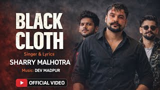 Black Cloth (Official Video) Sharry Malhotra | LEGENDS | Latest Punjabi Songs 2026
