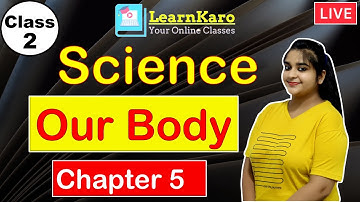 Class 2 | Science | Chapter - 5 | Our Body