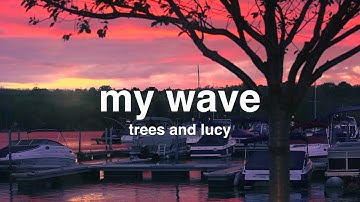 [my wave] trees and lucy