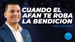 Cuando El Afán Roba La Bendición Julio Severiche Reflexión