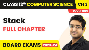 Stack - Full Chapter Explanation | Class 12 Computer Science (Code 083) Chapter 3 | 2022-23