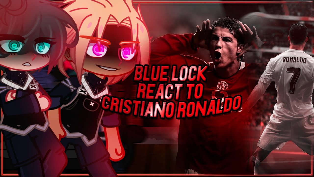 Blue Lock react to Cristiano Ronaldo | Blue Lock | Gacha [ENG/RU]
