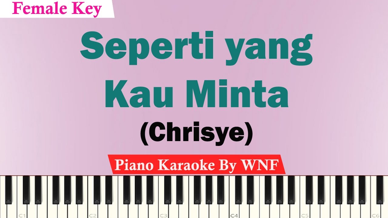 Chrisye - Seperti Yang Kau Minta Karaoke Piano FEMALE KEY
