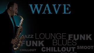 WAVE - ANTONIO CARLOS JOBIM BY ESTEBAN ARAQUE ALTO SAXOPHONE chords