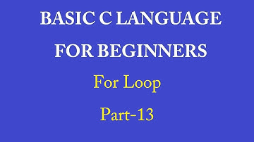 For Loop - Part 13 - Basic C Language Tutorials
