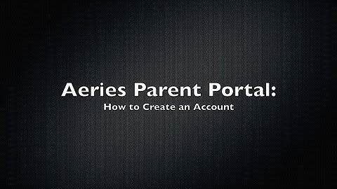 Aeries Parent Portal - How to Create an Account