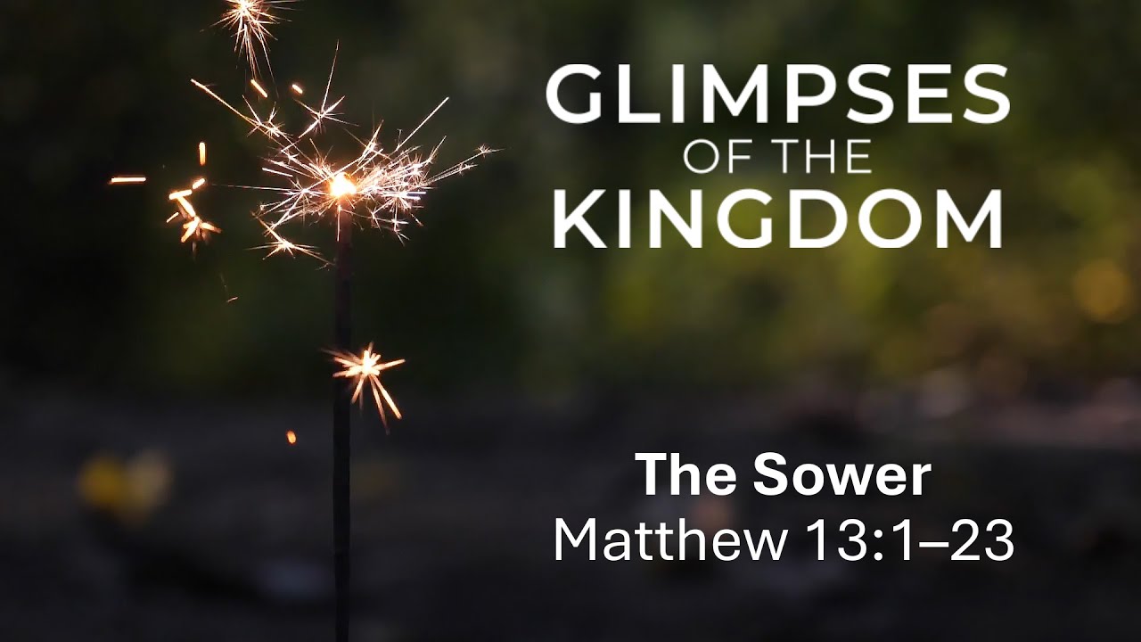 The Sower Matthew 13:1-23 | Glimpses of the Kingdom | 09/01/2026 - YouTube