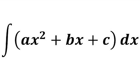 Integral of ax^2 + bx + c