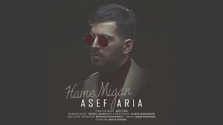 Video thumbnail of "Asef Aria - Hame Migan"