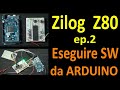 PierAisa #596: Z80 ep.2 - Come eseguire un programma comandato da Arduino DUE