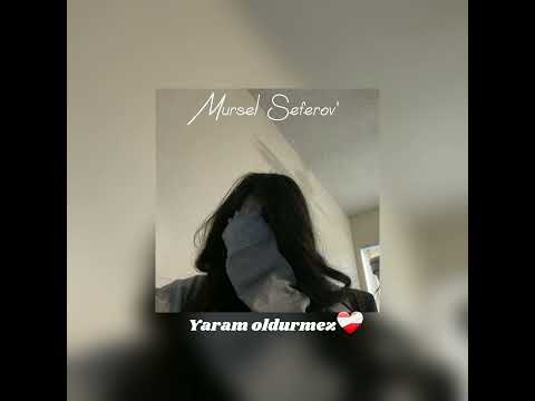 Mursel Seferov//Yaram Oldurmez