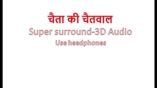 Chaita ki Chaitwal-3D Audio