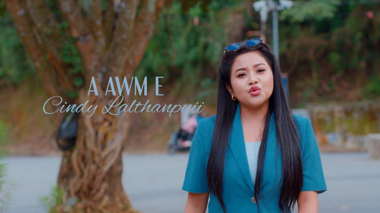 Cindy Lalthanpuii  - A awm e (Official Video)