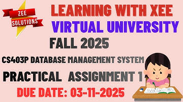 CS403P (Database Management System) Practical Assignment 1 Fall 2025 Virtual University of Pakistan