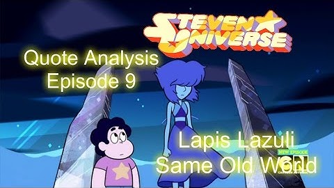 Steven Universe ~ Quote Analysis: Lapis Lazuli (Same Old World)