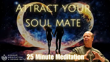 Manifest Love into your Life, 25 min Meditation, Attract your Soul Mate, Partner, Twin Flame