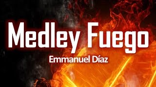 Emmanuel Díaz - Medley Fuego (La Iglesia del Señor alaba a Dios)