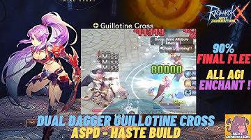 90% FINAL FLEE | DUAL DAGGER GUILLOTINE CROSS ASPD - HASTE BUILD | RAGNAROK X NEXT GENERATION