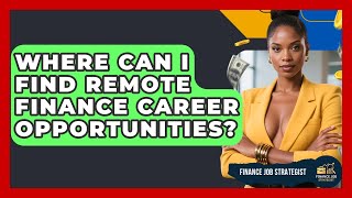 Where Can I Find Remote Finance Career Opportunities? - Finance Job Strategist