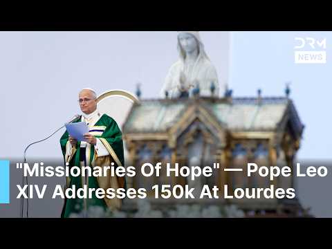 Pope Leo XIV Delivers Powerful Homily At Lourdes Mass Calling For Global Conversion | AK1F