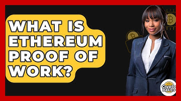 What Is Ethereum Proof Of Work? - CryptoBasics360.com
