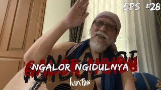 NGALOR NGIDULNYA IWAN FALS - CELOTEH CAMAR TOLOL & CEMAR | EPS. 28