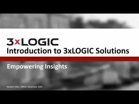 Introduction to 3xLOGIC and VIGIL video solutions (EMEA Regions) - Webinar 1 of 4