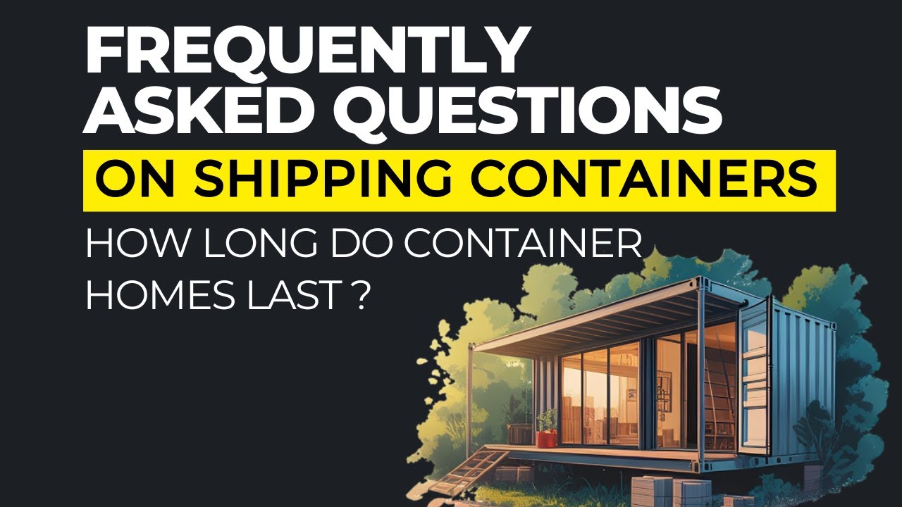 How Long Do Shipping Container Homes Last? | The House Lifespan - YouTube