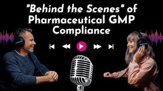 #PODCAST Behind the Scenes of Pharmaceutical GMP Compliance