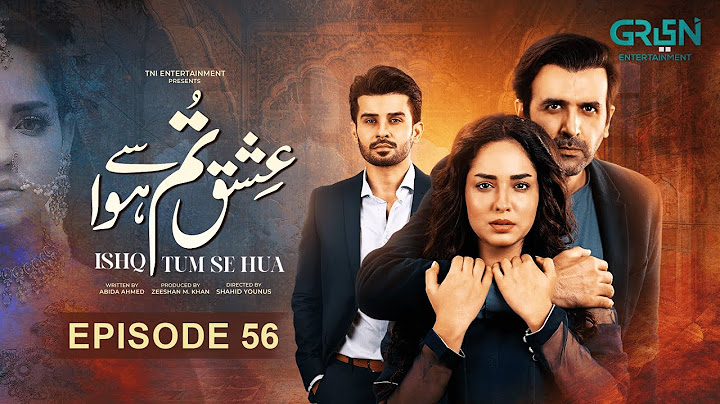Ishq Tum Se Hua Episode 56 | 17th July 2025 | Fahad Sheikh - Sukaina Khan - Hassan Ahmed