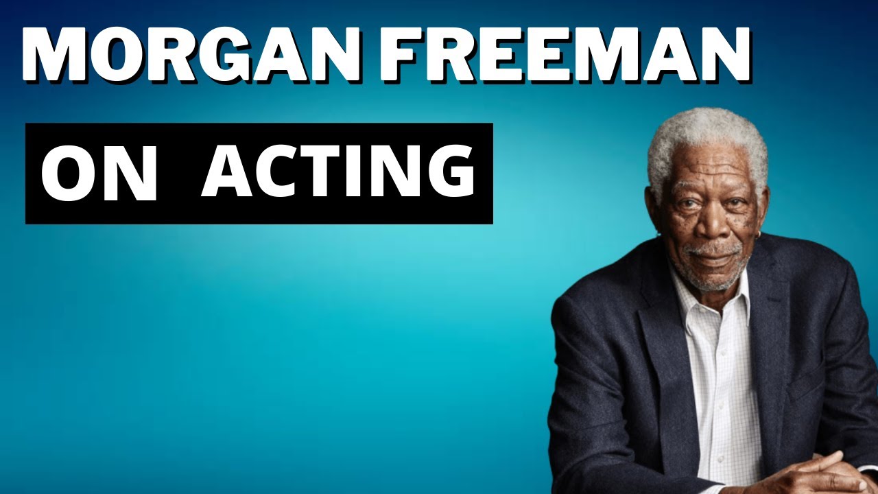 Morgan Freeman on Acting