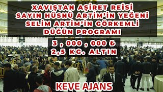 Xaviştan Aşi̇ret Rei̇si̇ Sayin Hüsnü Arti̇mi̇n Yeğeni̇ Seli̇m Arti̇mi̇n Görkemli̇ Düğün Programi Keve Ajans