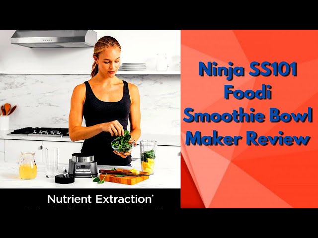 Best Products Ninja SS101 Foodi Smoothie Bowl Maker Review