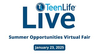Session 1 - TeenLife LIVE Summer Opportunities Virtual Fair January 2025
