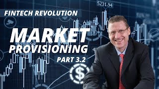 Fintech Revolution - Part 3.2 - Market Provisioning