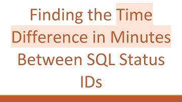 Finding the Time Difference in Minutes Between SQL Status IDs