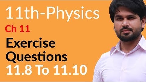 FSc Physics Book 1, Ch 11 - Physics Ch no 11 Exercise Question 11.8 to 11.10 - 11th Class Physics