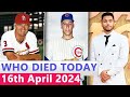 7 Famous Celebrities Who died Today 16th April 2024