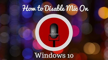 How to Disable Mic on Windows 10