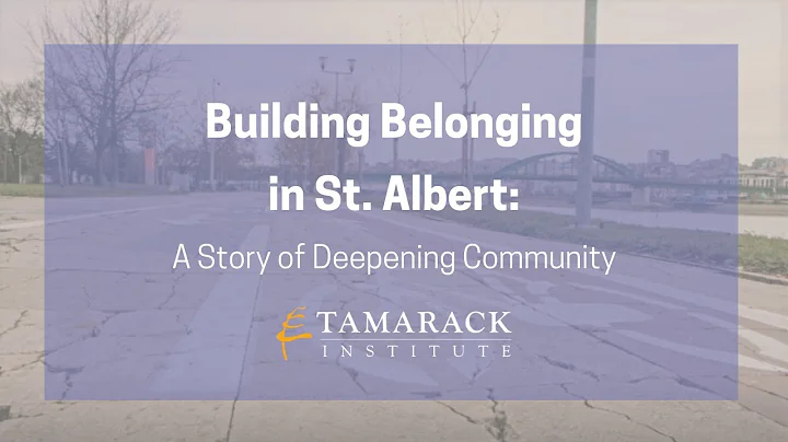 Tamarack Institute: Building Belonging in St. Albert