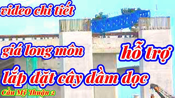#186 Cầu Mỹ Thuận 2, Video Mới Lắp Đặt Cây Dầm, 10 tháng 9, 2022